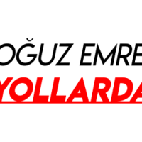 Oğuz Emre Yollarda!